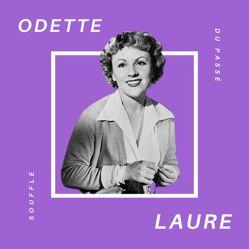 Odette Laure - Souffle du Passé