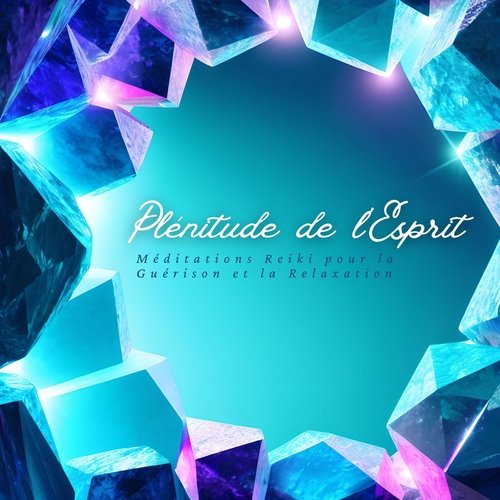 Plénitude de l&#039;Esprit: Méditations Reiki pour la Guérison et la Relaxation_poster_image