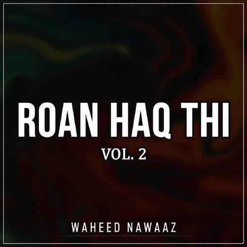 Roan Haq Thi, Vol. 2