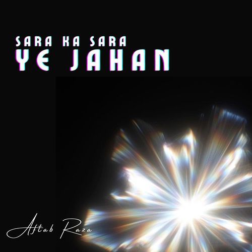 Sara Ka Sara Ye Jahan