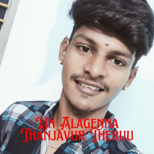 Un Alagenna Thanjavur Theruu