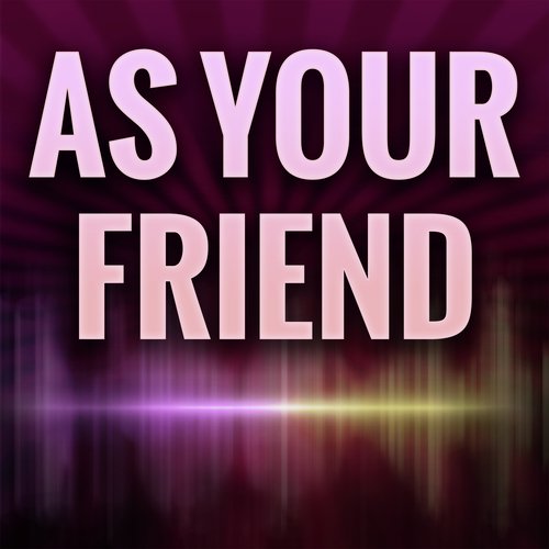 As Your Friend (A Tribute to Afrojack and Chris Brown)