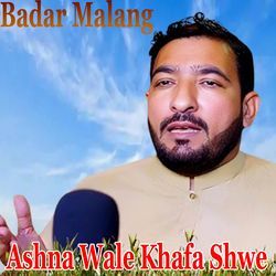 Ashna Wale Khafa Shwe