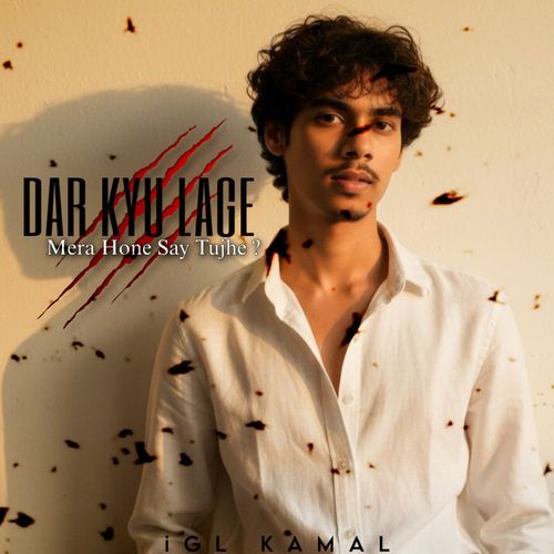 Dar Kyu Lage Mera Hone Say Tujhe ?