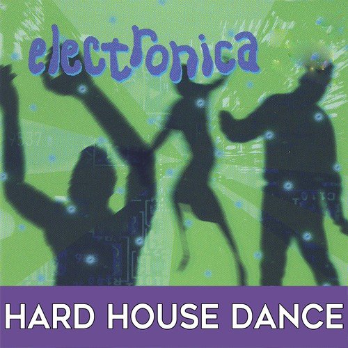Electronica: Hard House Dance