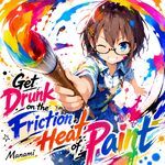 Get Drunk on the Friction Heat of Paint