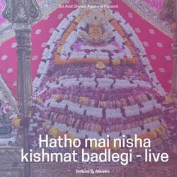 Hatho mai nisha kishmat badlegi - live-BDosQhMGe1k