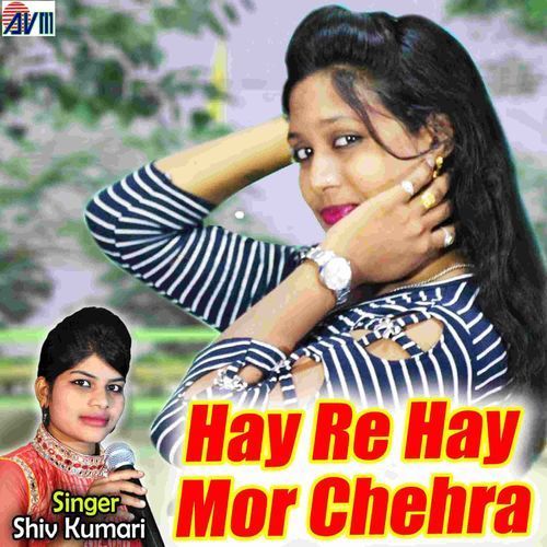 Hay Re Hay Mor Chehra