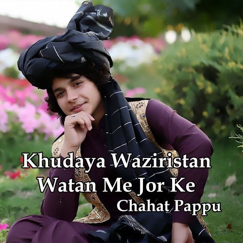 Khudaya Waziristan Watan Me Jor Ke