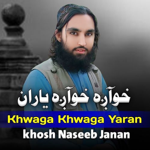 Khwaga khwaga yarana khosh Naseeb Janan Official