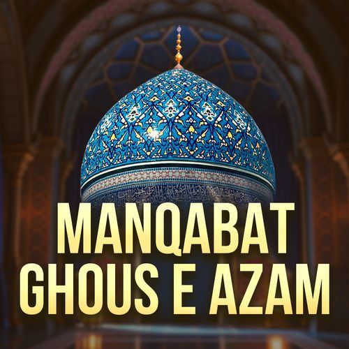 MANQaBAT GHOUS E AZAM