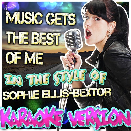 Music Gets the Best of Me (In the Style of Sophie Ellis-Bextor) [Karaoke Version]