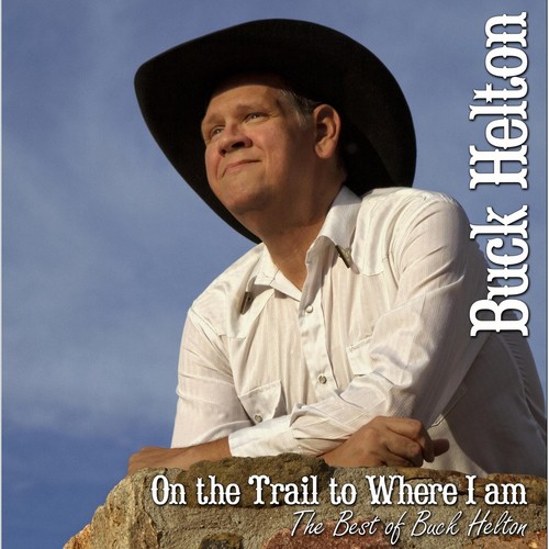 On the Trail to Where I Am (The Best of Buck Helton)