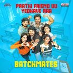 Prathi Friend Uu Yedhave Raa (From "Batchmates")