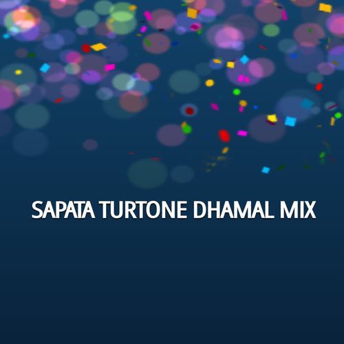 SAPATA TURTONE DHAMAL MIX