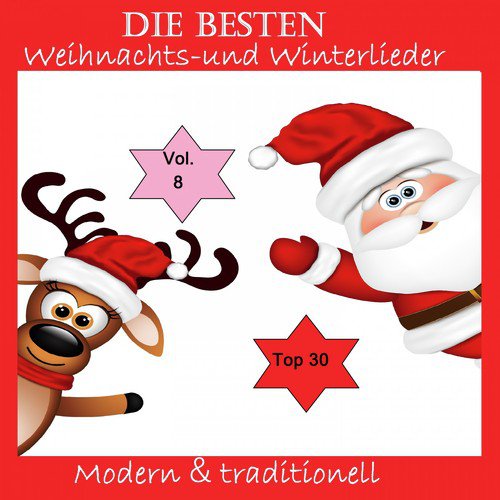 Top 30: Die besten Weihnachts-& Winterlieder - Modern & traditionell, Vol. 8