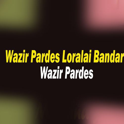 Wazir Pardes Loralai Bandar