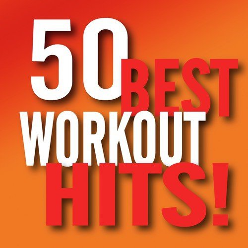 50 Best Workout Hits! (Workout Music Ideal for Gym, Jogging, Running, Cardio, Cycle, Spinning, Weight loss and Fitness)