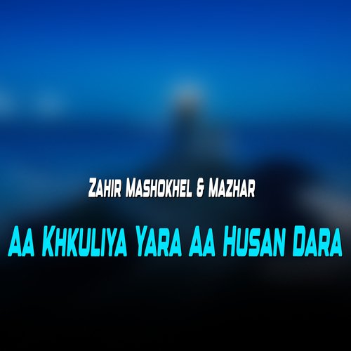 Aa Khkuliya Yara Aa Husa Dara