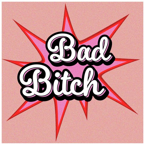 Bad Bitch
