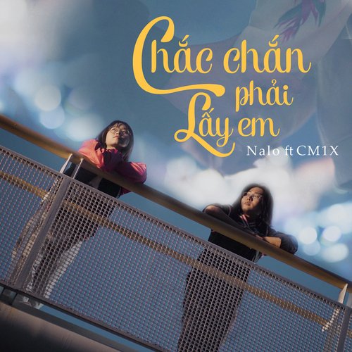 Chắc Chắn Phải Lấy Em (feat. CM1X)