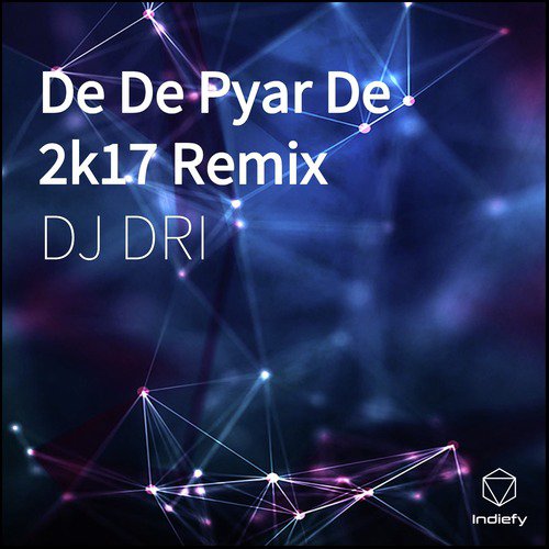 De De Pyar De 2k17 (Remix)