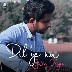 Dil Ye Na Jane Kyun-IikqBitnBVA