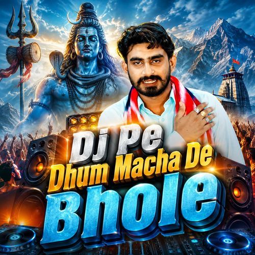 Dj Pe Dhum Macha De Bhole (Feat. Ajay Malaediya)