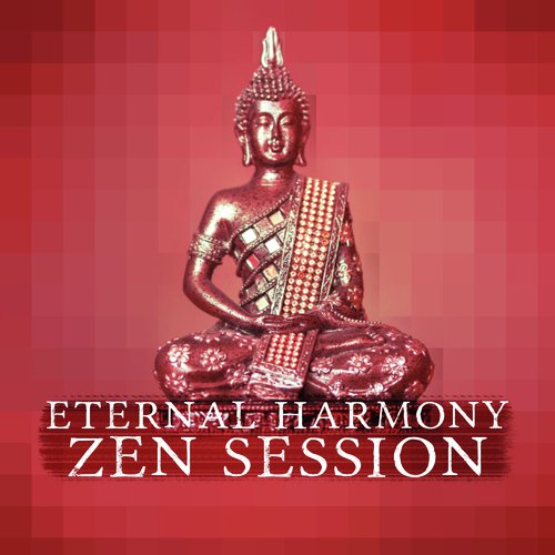 Eternal Harmony (Zen Session, Healing Music for Deep Meditation, Visualization, Mindfulness Mantra, Inner Relaxation)