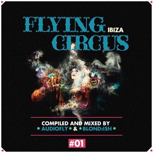 Flying Circus Ibiza, Vol. 1 Compiled & Mixed by Blond:Ish (Continuous Mix)