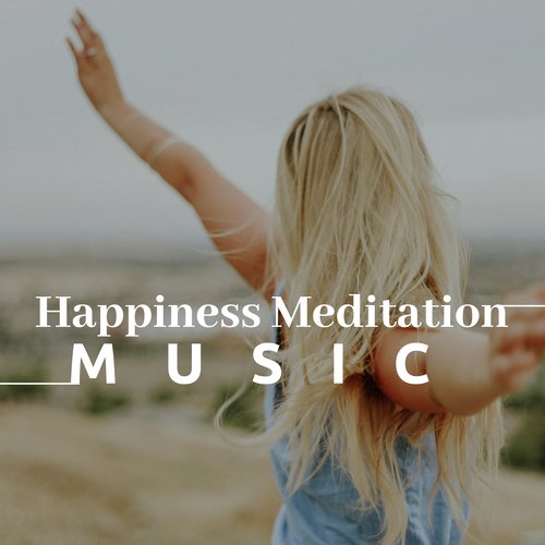 Happiness Meditation Music