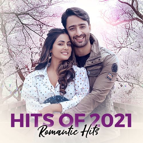 Hits Of 2021- (Romantic Hits)