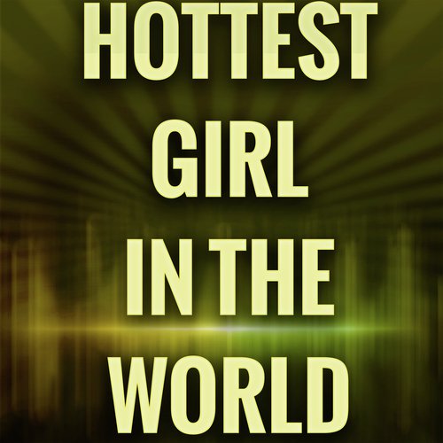 Hottest Girl In The World (A Tribute to JLS)