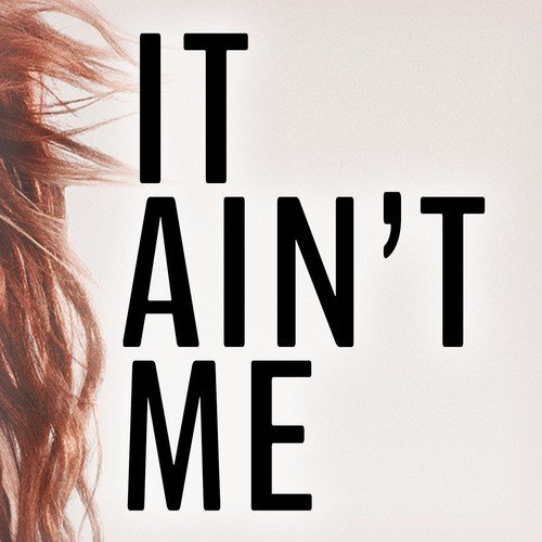 It Ain&#039;t Me (feat. Kurt Hugo Schneider)_poster_image