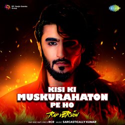 Kisi Ki Muskurahaton Pe Ho - Rap Version-HFsFWUFEWVA