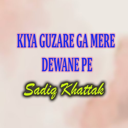 Kiya Guzare Ga Mere Dewane Pe