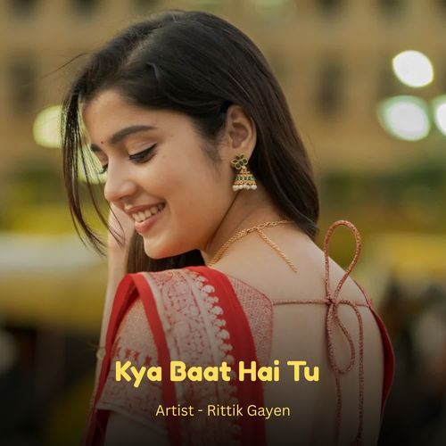 Kya Baat Hai Tu
