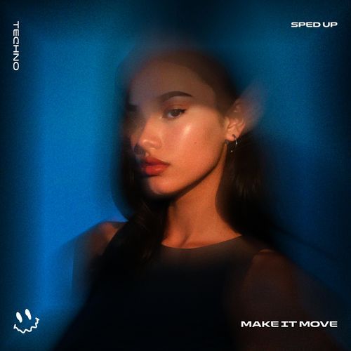 MAKE IT MOVE (TECHNO SPED UP)