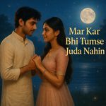 "Mar Kar Bhi Tumse Juda Nahin"
