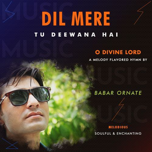 O Divine Lord | Dil Mere Tu Deewana Hai