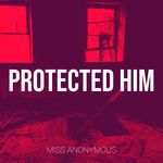 Protected Him