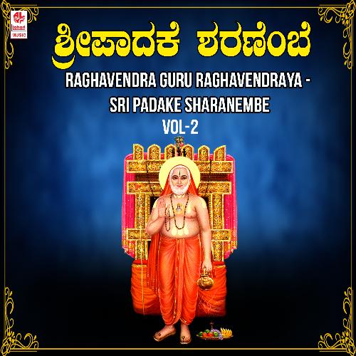 Raghavendra Guru Raghavendraya - Sri Padake Sharanembe Vol-2
