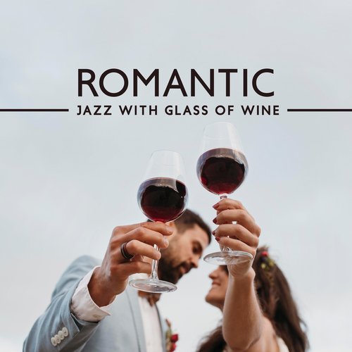 Romantic Jazz with Glass of Wine: Soothing Restaurant Music_poster_image