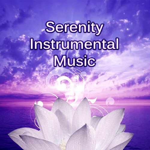 Serenity Instrumental Music - Soothing Music for Massage, Wellness, Relaxation, Healing, Beauty, Meditation, Yoga, Deep Sleep and Well-Being, Sounds of Nature