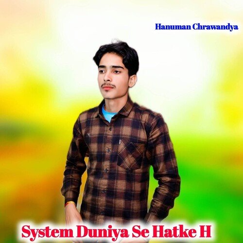 System Duniya Se Hatke H