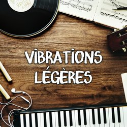 Vibrations légères