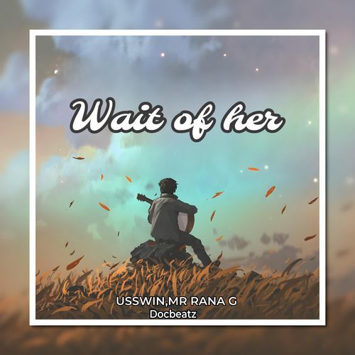wait of her