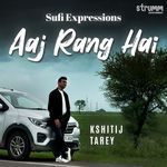 Aaj Rang Hai (Sufi Expressions)