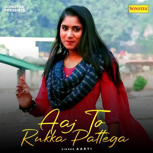 Aaj To Rukka Pattega