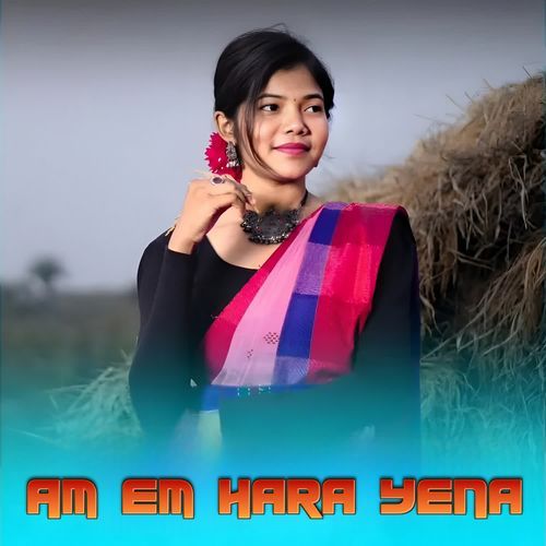 Am Em Hara Yena